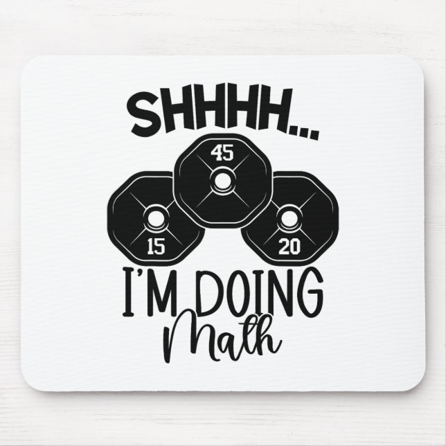 Weightlifting Pun Shhh I'm Doing Math Workout Weig Mouse Pad (Front)