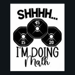Weightlifting Pun Shhh I'm Doing Math Workout Weig Poster<br><div class="desc">Weightlifting Pun Shhh I'm Doing Math Workout Weightlifter</div>