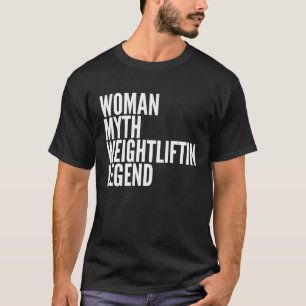 Weightlifting Woman Myth Weightlifting Legend T-Shirt