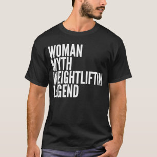 Weightlifting Woman Myth Weightlifting Legend T-Shirt
