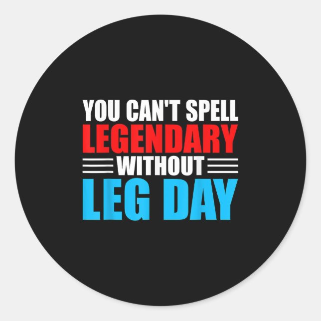 Weightlifting You Can't Spell Legendary Without Le Classic Round Sticker (Front)