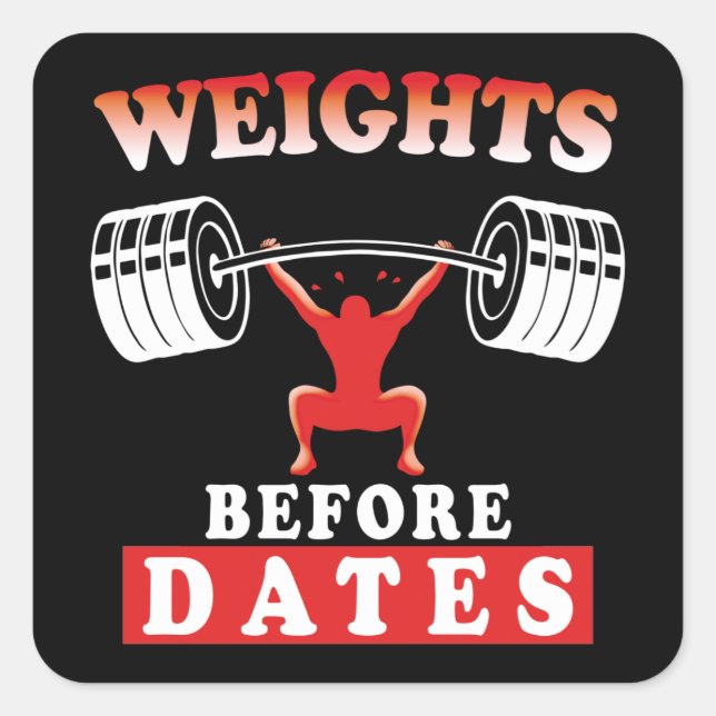 Weights Before Dates | Training Motivational Quote Square Sticker (Front)