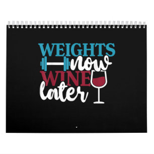 Weights Now - Wine Later, Weightlifting Home Gym . Calendar