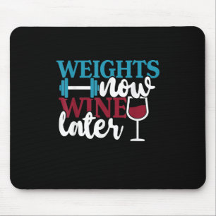 Weights Now - Wine Later, Weightlifting Home Gym . Mouse Pad