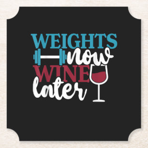 Weights Now - Wine Later, Weightlifting Home Gym . Paper Coaster