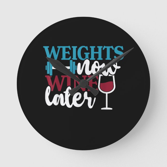 Weights Now - Wine Later, Weightlifting Home Gym . Round Clock (Front)