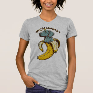 Weimabanana; cute dog T-Shirt