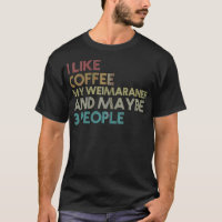 Weimaraner Dog Owner Coffee Lovers Quote Gift Vint