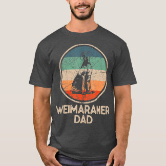 Weimaraner Dog  Vintage Weimaraner Dad  T-Shirt