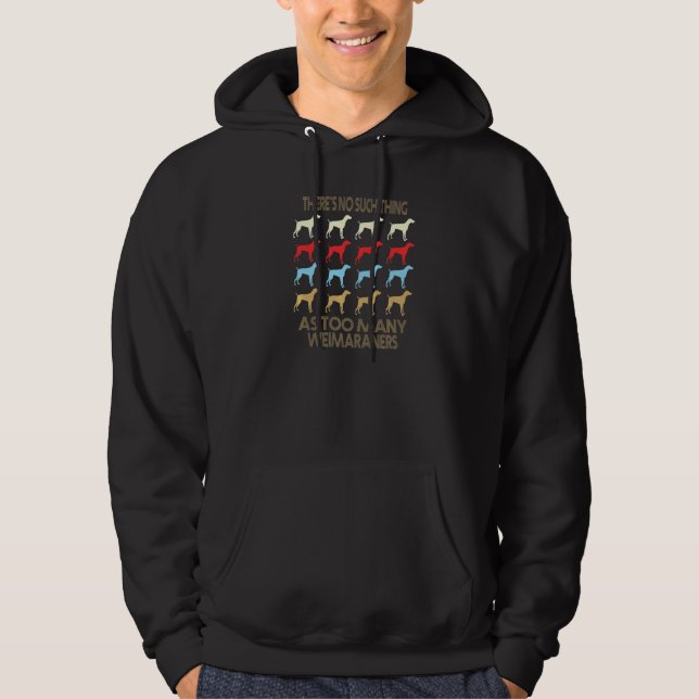 Weimaraner No Such Thing As Too Many Quote Premium Hoodie (Front)