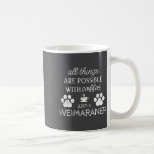 Weimaraner Pet Lover Coffee And Dog Quote Dog Paw Mug