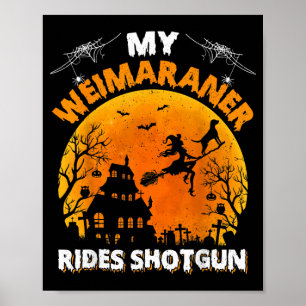 Weimaraner Rides Shot Funny Weimaraner Dog Poster