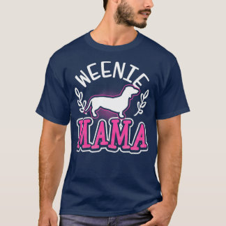 Weiner Dog Weenie Mama Gift T-Shirt