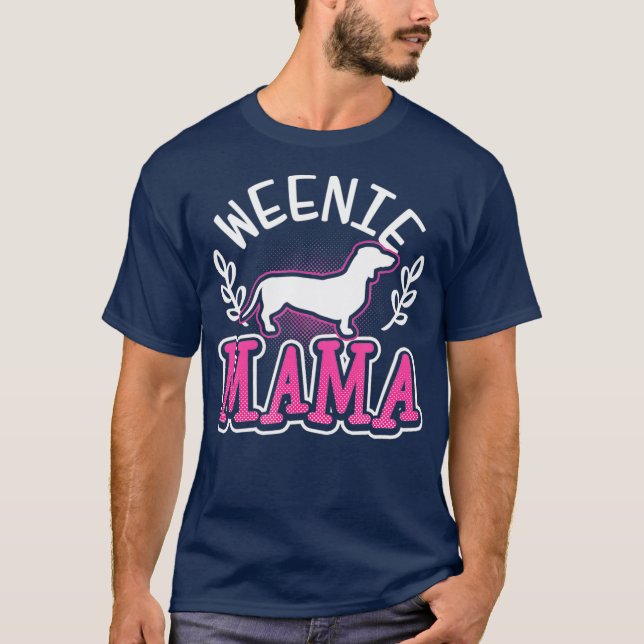 Weiner Dog   Weenie Mama Gift T-Shirt (Front)