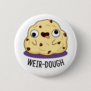 Weir-Dough Funny Baking Dough Pun 6 Cm Round Badge