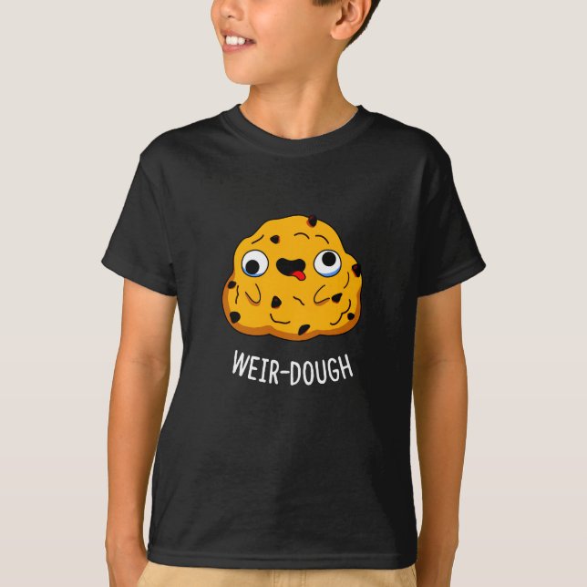 Weir-Dough Funny Baking Dough Pun Dark BG T-Shirt (Front)