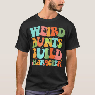 Weird Aunt Build Character Cool Aunts Club Front A T-Shirt