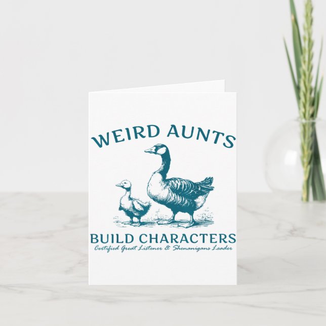 Weird Aunt Builds Character Funny Silly Goose Aunt Card (Front)