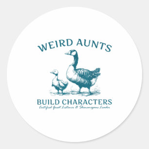 Weird Aunt Builds Character Funny Silly Goose Aunt Classic Round Sticker