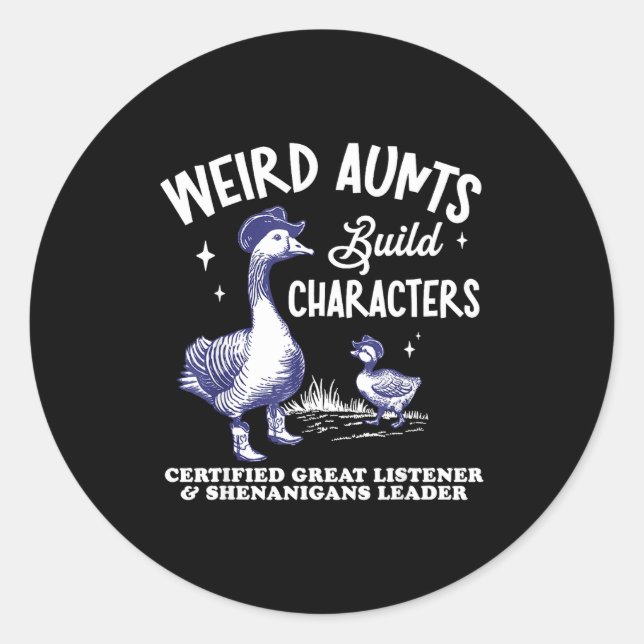 Weird Aunt Builds Character Funny Silly Goose Aunt Classic Round Sticker (Front)