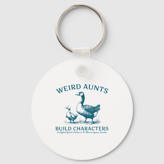 Weird Aunt Builds Character Funny Silly Goose Aunt Key Ring (Front)