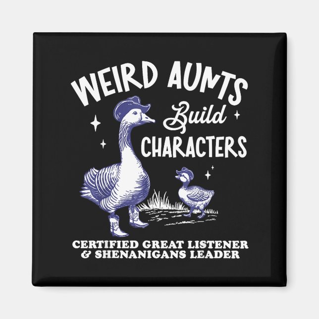 Weird Aunt Builds Character Funny Silly Goose Aunt Magnet (Front)