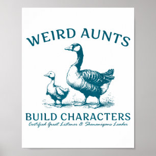 Weird Aunt Builds Character Funny Silly Goose Aunt Poster