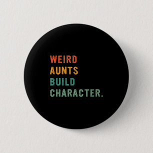 Weird Aunts Build Character Retro Funny Auntie Mot 6 Cm Round Badge
