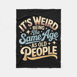 Weird Being The Same Age As Old People Retro Fleece Blanket
