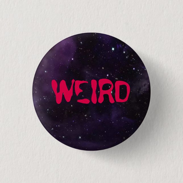 Weird button, space background. 3 cm round badge (Front)