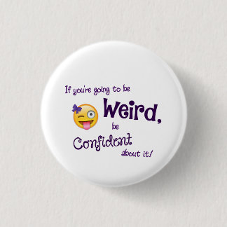 Weird & Confident 1¼ Inch Round Button