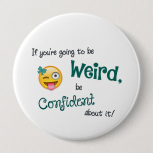 Weird & Confident 4 Inch Round Button