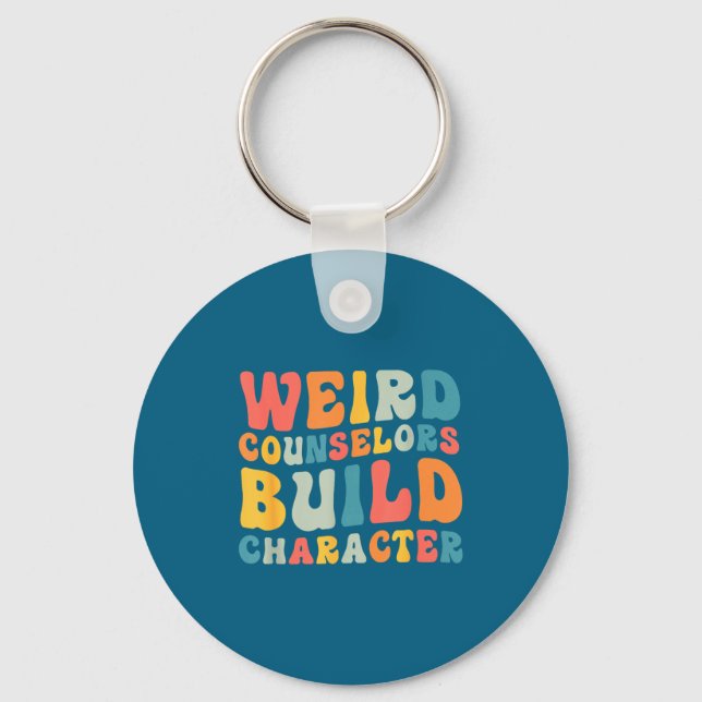 Weird Counselors Build Character Trendy Funny Quot Key Ring (Front)