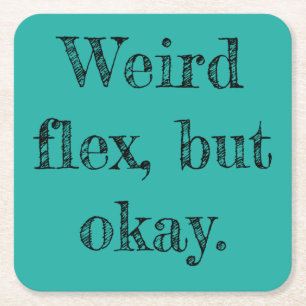 Weird Flex Square Paper Coaster