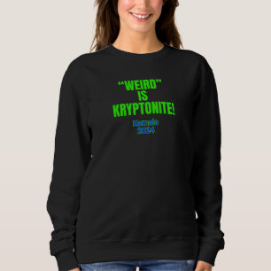 Weird is Kryptonite! Vote for Kamala 2024 Sweatshirt