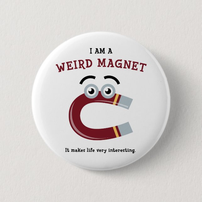 Weird Magnet 6 Cm Round Badge (Front)
