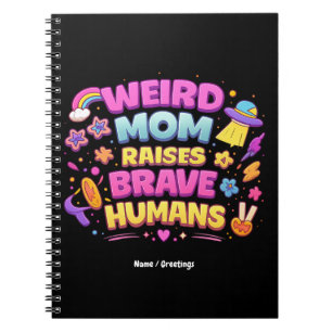 Weird Mom Raises Brave Humans Funny Parenting Notebook