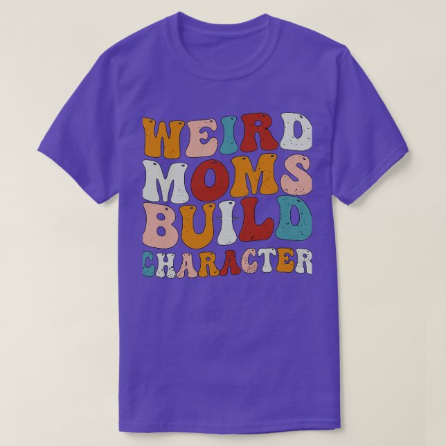 Weird Moms Build Character Groovy Retro Gradient D T-Shirt (Design Front)
