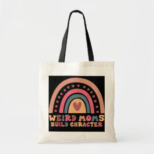 Weird Moms Build Character Rainbow Mum funny Tote Bag