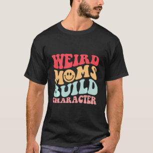 Weird Moms Build Character Retro Aesthetic Funny M T-Shirt