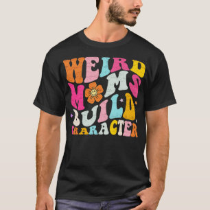 Weird Moms Build Character Retro Groovy 2023 Mothe T-Shirt