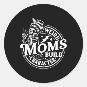 Weird Moms Build Character Skeleton Funny Mum Moth Classic Round Sticker