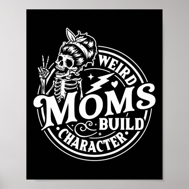 Weird Moms Build Character Skeleton Funny Mum Moth Poster (Front)