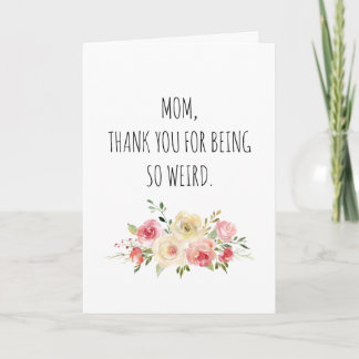 Weird Mum Funny Mother's Day Card