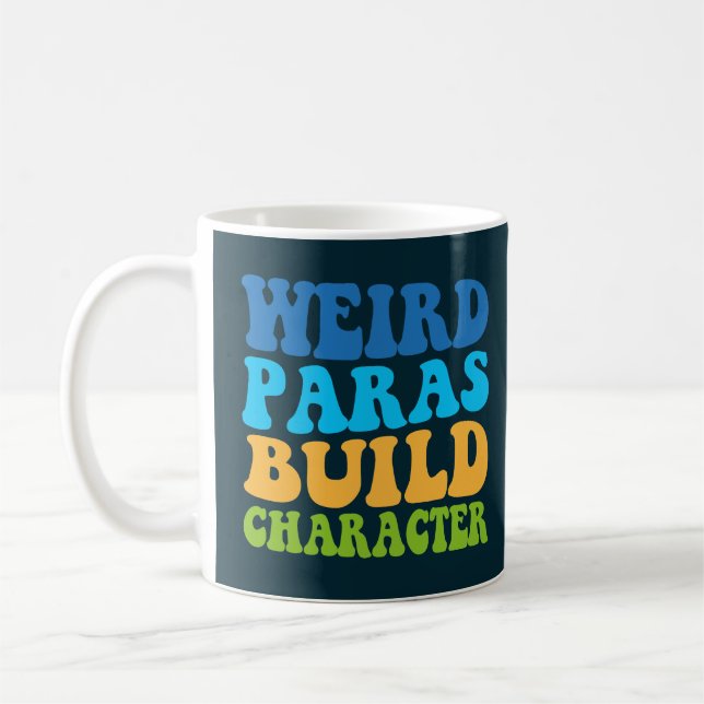 Weird Paras Build Character Paraprofessional Funny Coffee Mug (Left)