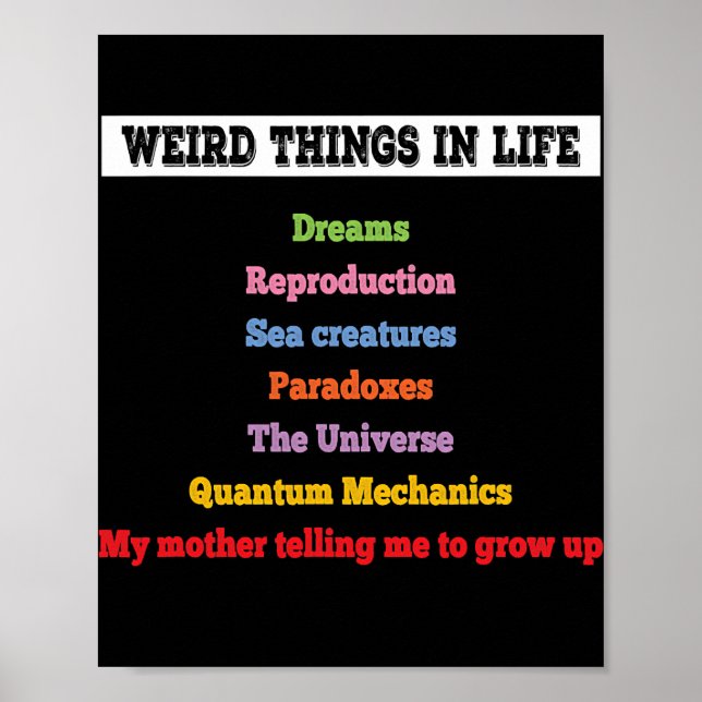 Weird stuff in life Weird things and facts mum Poster (Front)