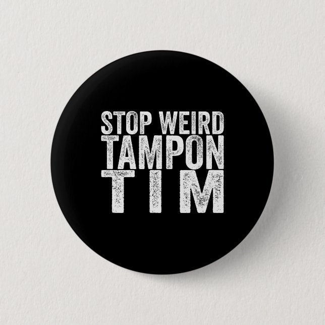 Weird Tampon Tim Kamala Harris First Female Presid 6 Cm Round Badge (Front)