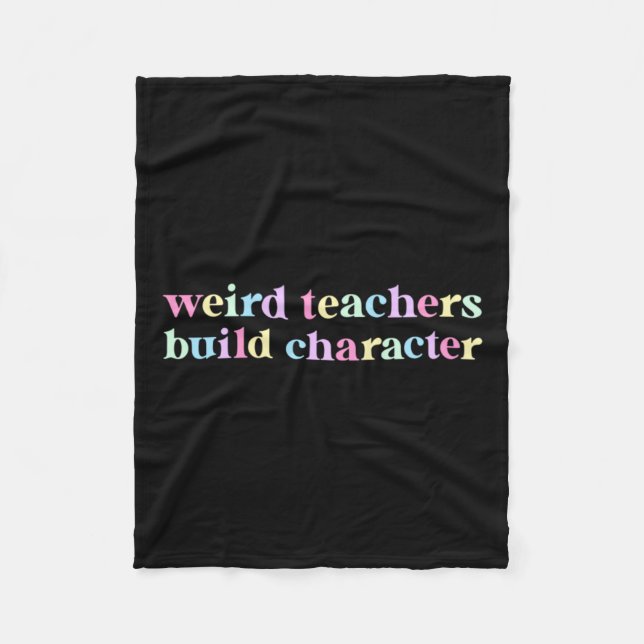 Weird Teacher Build Character Design Fleece Blanket (Front)