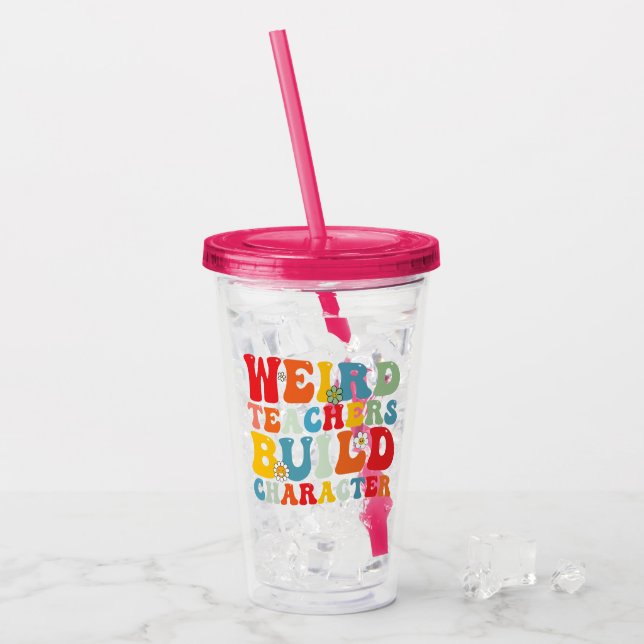 Weird Teacher Build Character Groovy Teacher  Acrylic Tumbler (Front Ice)