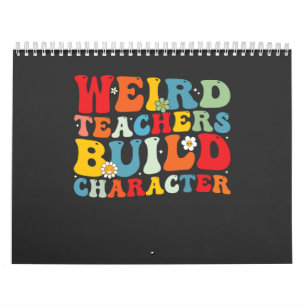 Weird Teacher Build Character Groovy Teacher  Calendar